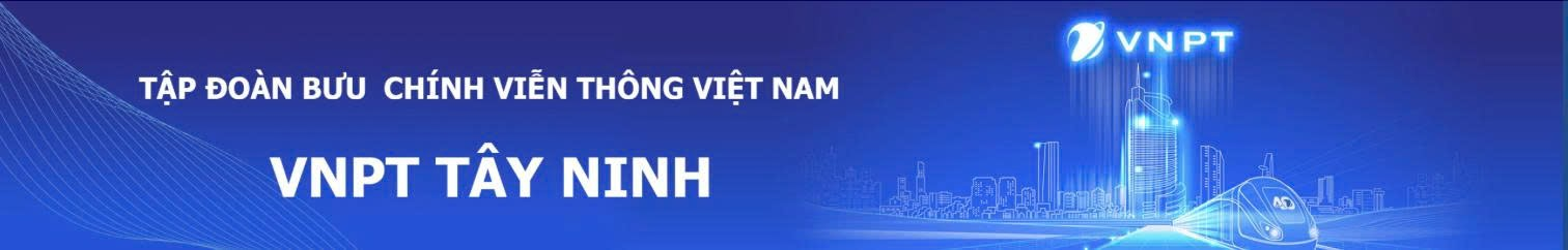 Tập đoàn Bưu chính Viễn thông Việt Nam – VNPT Tây Ninh